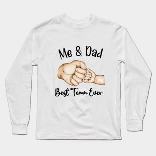 Me & Dad, Best Team Ever- Fathers Day Long Sleeve T-Shirt